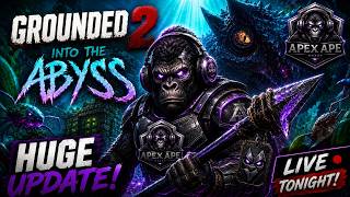 GROUNDED 2: INTO THE ABYSS LIVE! The HUGE Update Begins