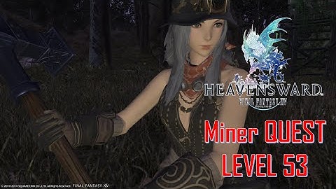 Final Fantasy XIV: Heavensward - Miner Level 53 Quest