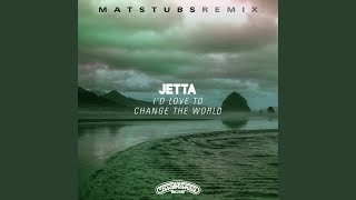 I'd Love To Change The World (Matstubs Remix)