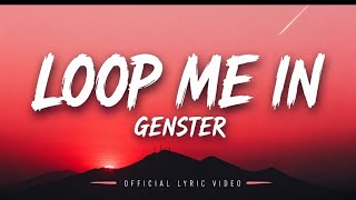 Loop Me In | Official Lyric Video | Genster