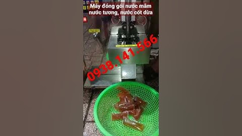 máy đóng gói nước mắm nước tương, tương ớt nước đường nước cốt dừa 0938.141.566