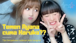 [AyanaOn Style] STYLE HANGOUT YANG NYAMAN  BARENG TEMEN DISEMUA KONDISI & KENAPA CUMA HARUKA TEMENKU