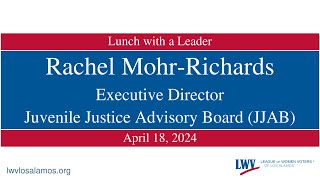 Lunch With a Leader 2024-04-18: Rachel Mohr-Richards, Executive Director, JJAB