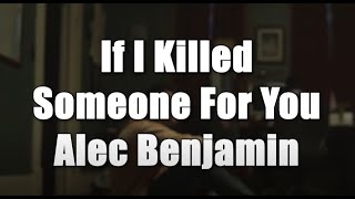 If I Killed Someone For You - Alec Benjamin (lyrics)