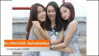 Cherrybelle  ku memilih sahabatku