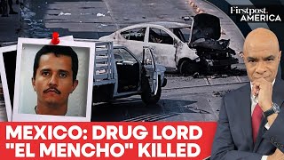 Mexican Army Kills Most Wanted Drug Lord El Mencho; Violence Erupts | Firstpost America  