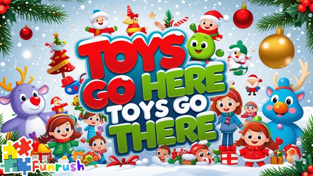 Toys Go Here Toys Go There Song | Christmas & New Year Songs | Funrush Nursery Rhymes
