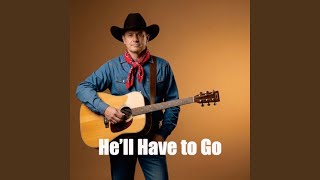 He'll Have to Go