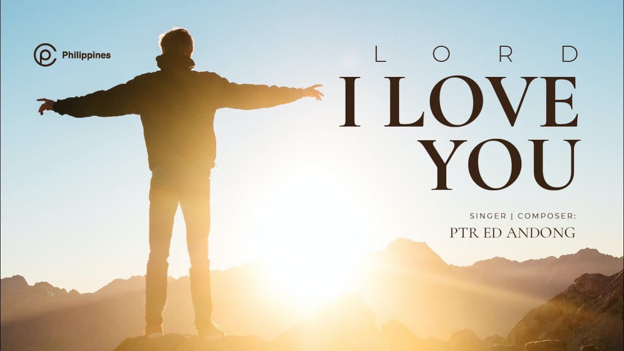 Lord , I love you! Original Song by Ptr. Ed YouTube
