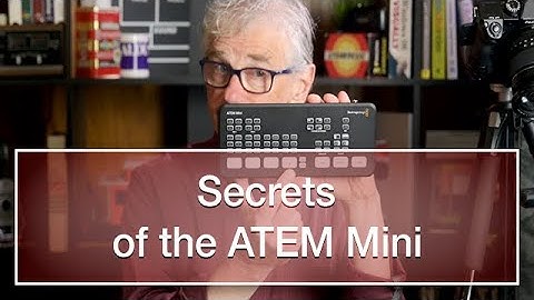 Secrets, tips and tricks of the Blackmagic Design ATEM mini