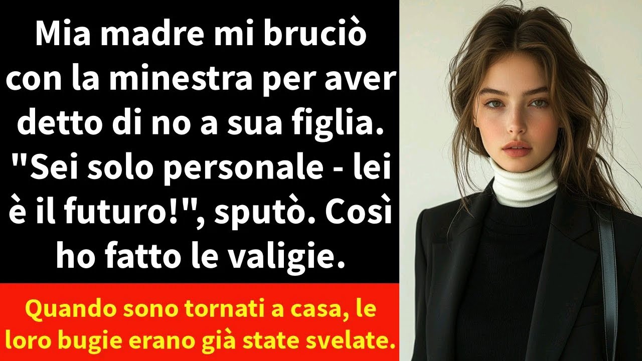 Mia madre mi bruciò con la minestra per aver detto di no a sua figlia.
