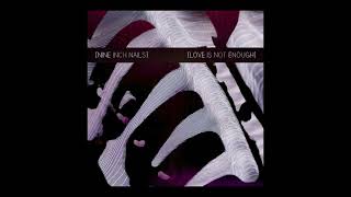 Nine Inch Nails - Love Is Not Enough - Pretty Hate Machine Version