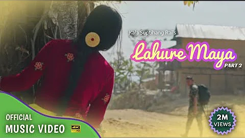 Lahure Maya 2 - Kala Suptihang Rai / लाहुरे माया २ [Official Video]