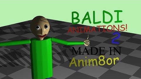 Baldi Test Animations 2! (Made in Anim8or)
