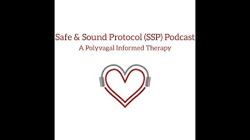 Safe and Sound Protocol Podcast -Episode 5: Interview w/ Dr S Porges Part 2 Dec 2019