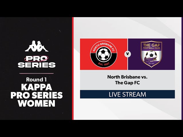 Kappa Pro Series Women Round 1 - North Brisbane vs. The Gap FC