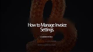 How to Manage Invoice Settings on Bila | Customize Your Business Billing