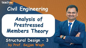 Analysis of Prestressed Members Theory | Structural Design - 3 | Prof. Sajjan Wagh