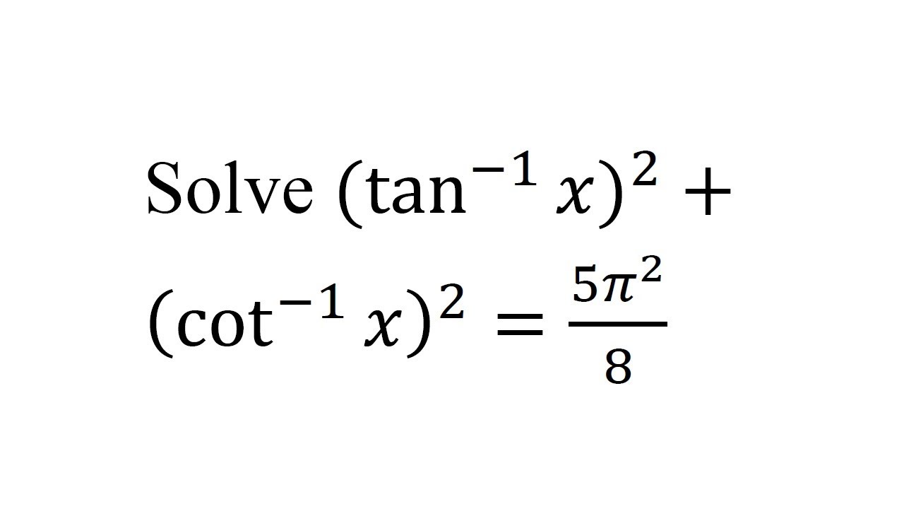 Solve tan 1 x 2 cot 1 x 2 5 2 8 Skkedu YouTube solve-tan-1-x-2-cot-1-x-2-5-2-8-skkedu-youtube