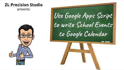 Use Google Apps Script to Write School Events to Google Calendar