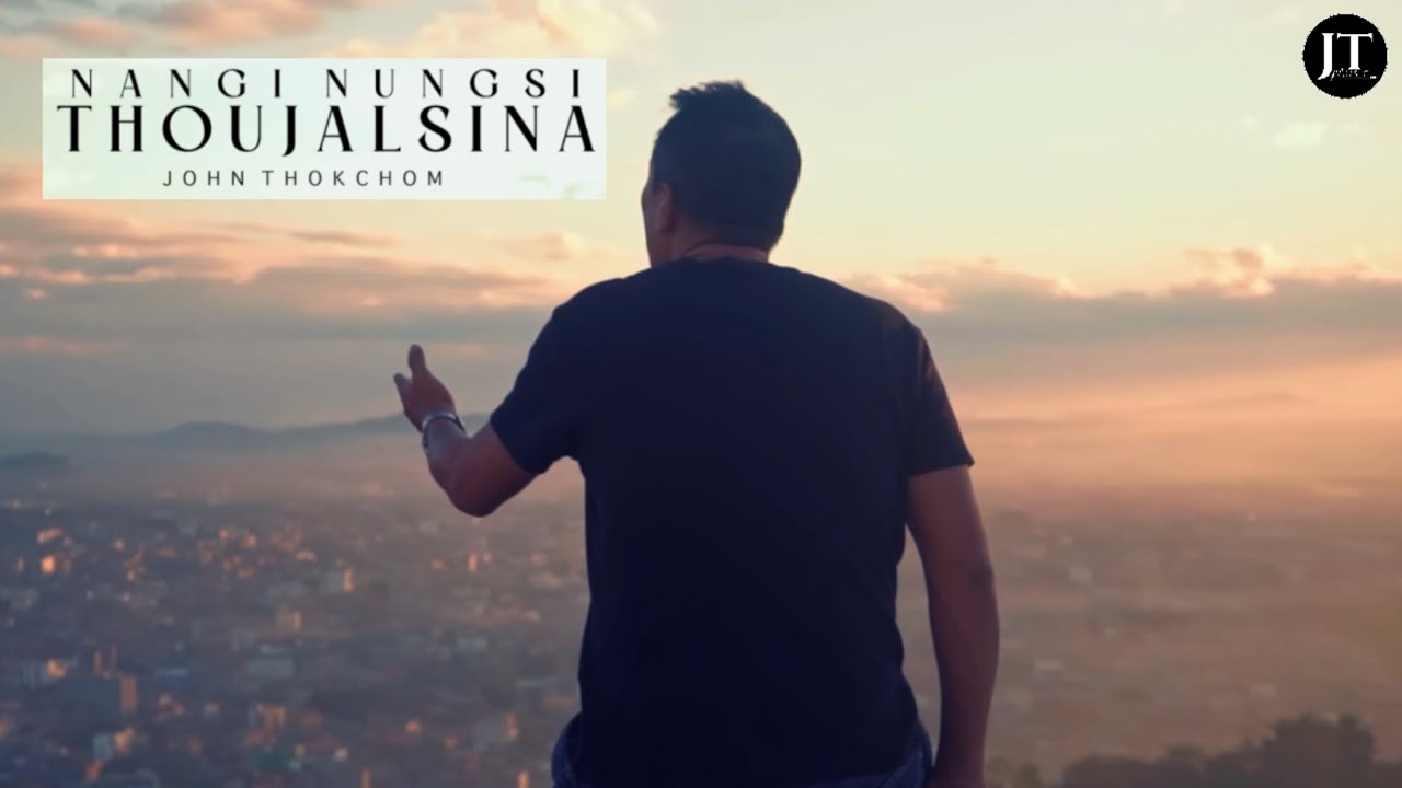 NANGI NUNGSI THOUJALSINA / John Thokchom / OFFICIAL VIDEO 