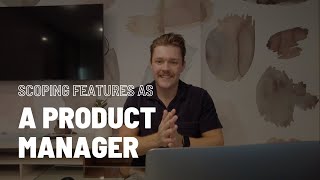 How to Scope a Feature as a Product Manager