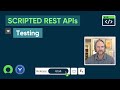ServiceNow Scripted REST APIs: Part 19 – Testing
