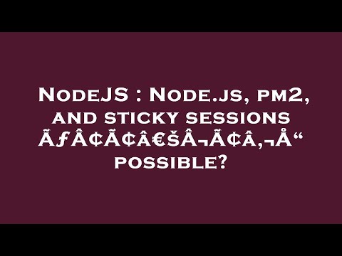 NodeJS : Node.js, pm2, and sticky sessions ÃƒÂ¢Ã¢â€šÂ¬Ã¢â‚¬Å“ possible?