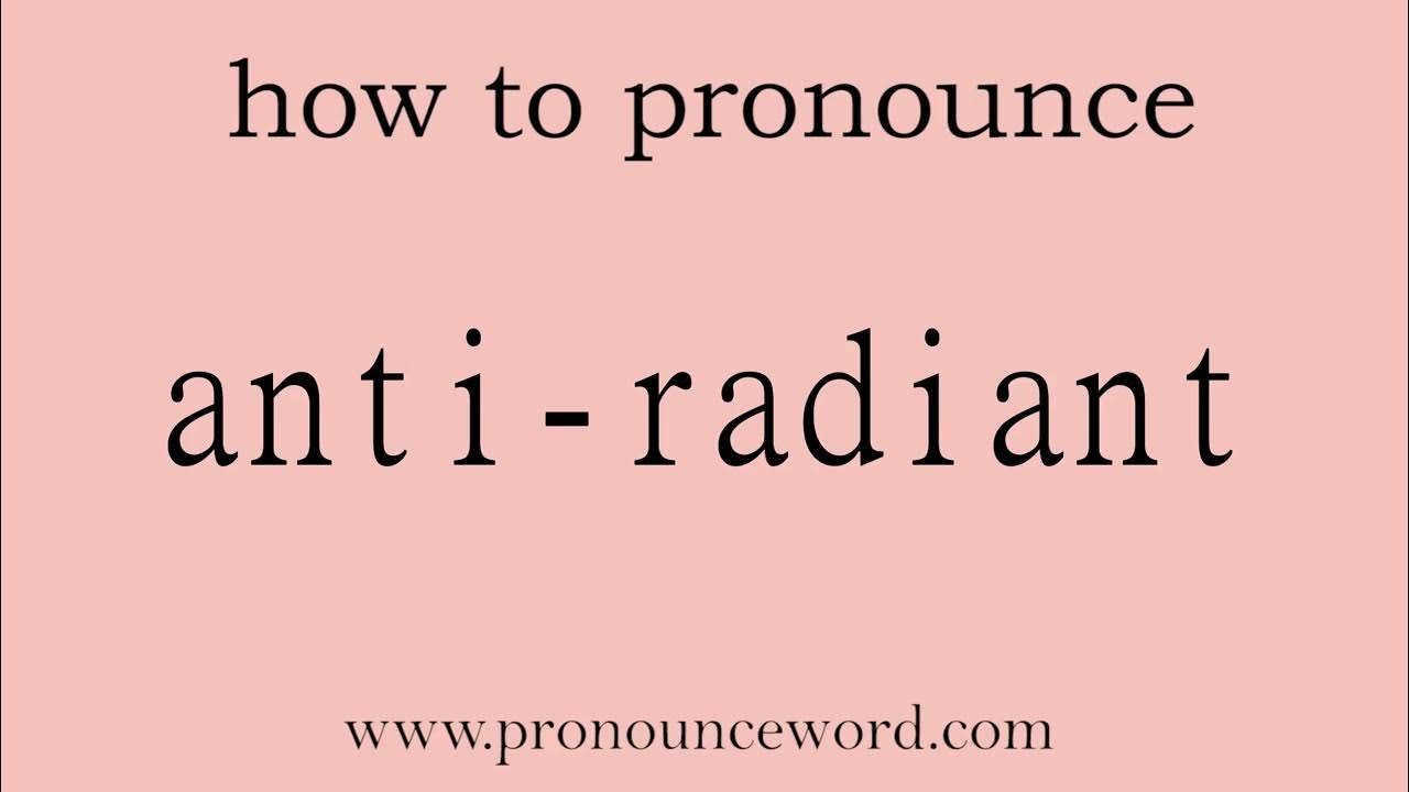 antiradiant How to pronounce antiradiant in english (correct!).Start