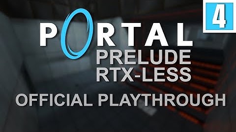 Portal: Prelude RTX-Less - Official Developer Playthrough - Chapter 4