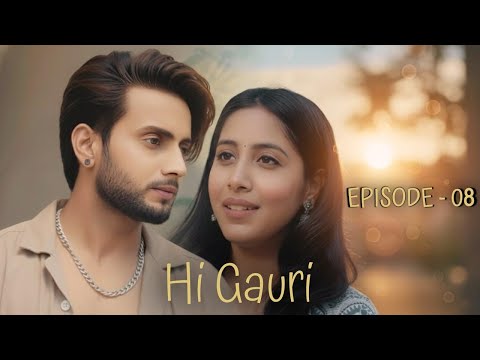 EPISODE - 08 | Hi Gauri |