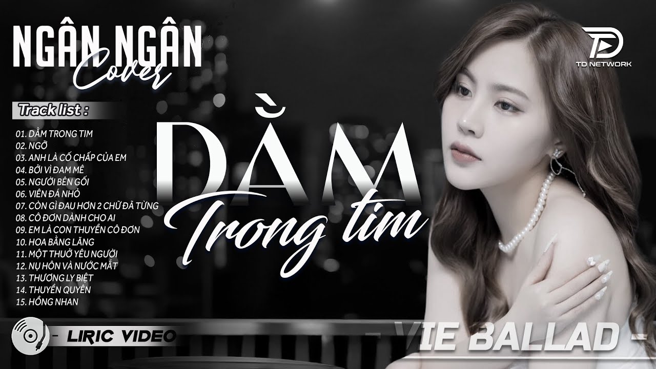 DẰM TRONG TIM - ALBUM BALLAD | NGÂN NGÂN COVER TRIỆU VIEW | Nhạc Trẻ Hay Nhất 2025