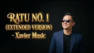 RATU NO.1 (EXTENDED VERSION) - XAVIER MUSIC