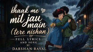 Mere Nishan (Lyrics) - Darshan Raval 🎵 | Khaak me mil jau main jaise ki ek lamha ✨️ 