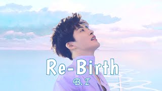 Kim Hanbin (B.I) : RE-BIRTH (Rom/Eng Sub) | Lyrics ~ Aesthetic Music Playback