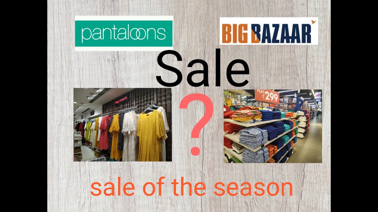 Sale of the season. pantaloons. BigBazaar. 2020. 