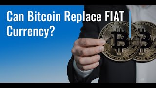 Can Bitcoin Replace FIAT Currency
