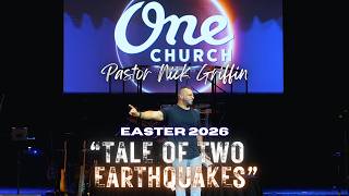 Easter 2026: Tale of Two Earthquakes - Pastor Nick Griffin