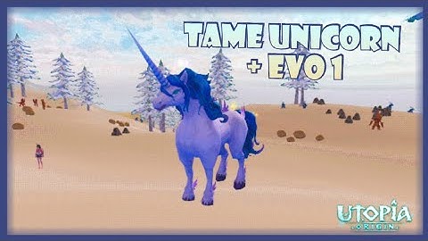 How to tame unicorn + evolve it utopia origin