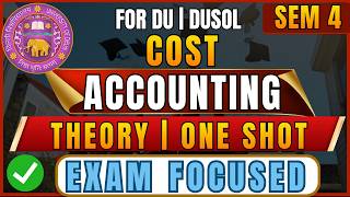 Cost Accounting Complete Theory One Shot 2026 | Sem 4 DU DUSOL | College Studies DU