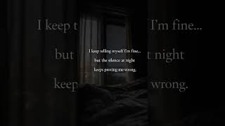Silence proves me wrong every night SoftScars #SilentStruggles #LateNightConfessions #HiddenPain