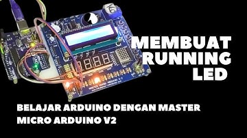 Membuat Running LED | Belajar Arduino dengan Master Micro Arduino V2 | Budi Rahmani