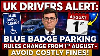 🚨 UK Drivers Alert: Blue Badge Parking Rules Change from 1st August – Avoid Costly Fines!
