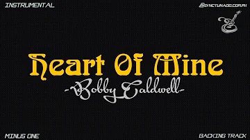 HEART OF MINE [ BOBBY CALDWELL ] INSTRUMENTAL | MINUS ONE