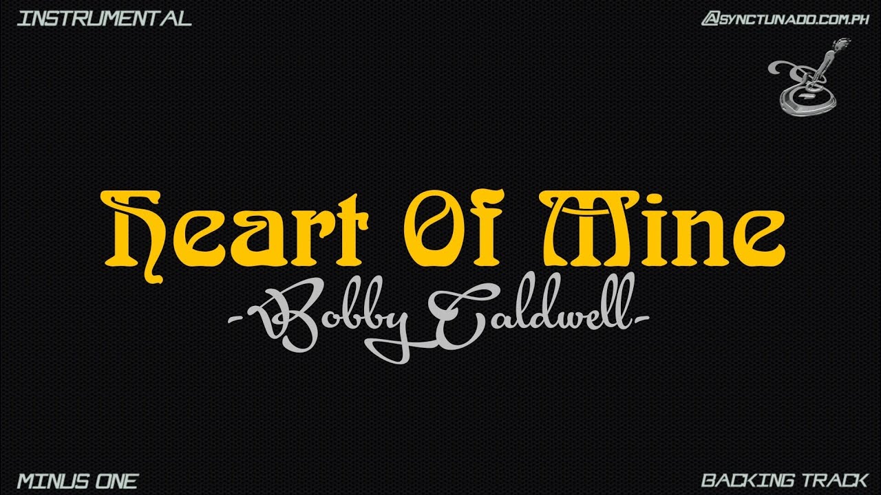 HEART OF MINE [ BOBBY CALDWELL ] INSTRUMENTAL | MINUS ONE - YouTube