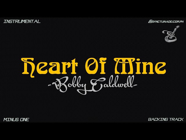 HEART OF MINE [ BOBBY CALDWELL ] INSTRUMENTAL | MINUS ONE - YouTube