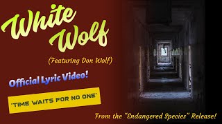 White Wolf - &quot;Time Waits For No One&quot; (Official Lyric Video) from Endangered Species