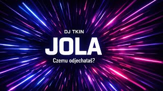 Download Lagu DJ TKIN - Jola, czemu odjechalaś? MP3