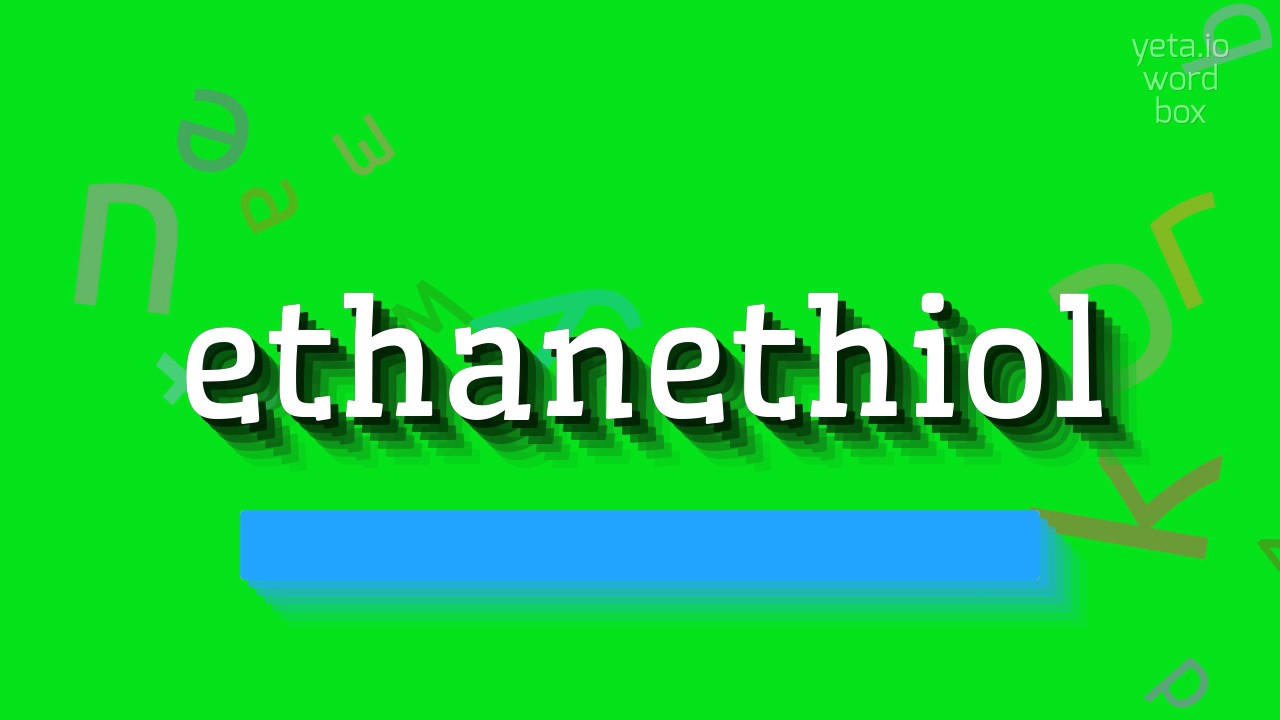 ETHANETHIOL - HOW TO SAY ETHANETHIOL?
