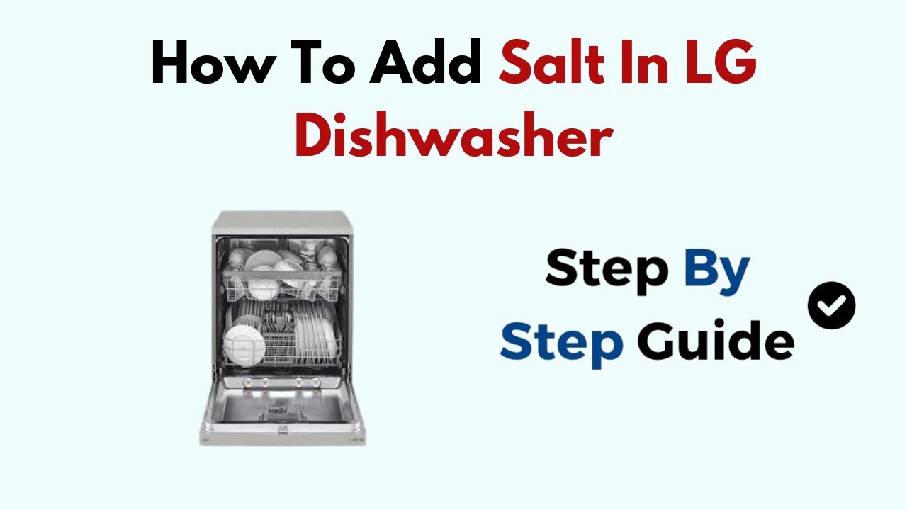 How To Add Salt In LG Dishwasher